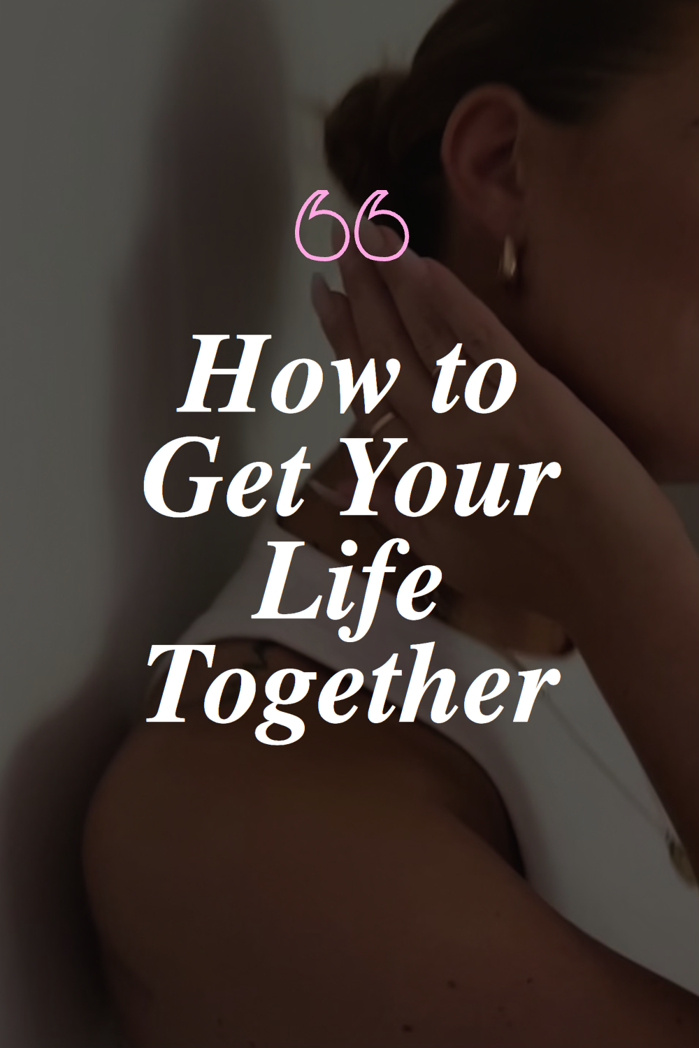 get my life together