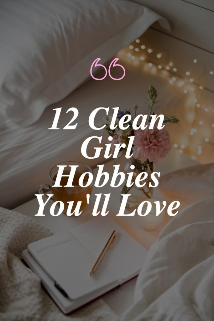 clean girl hobbies