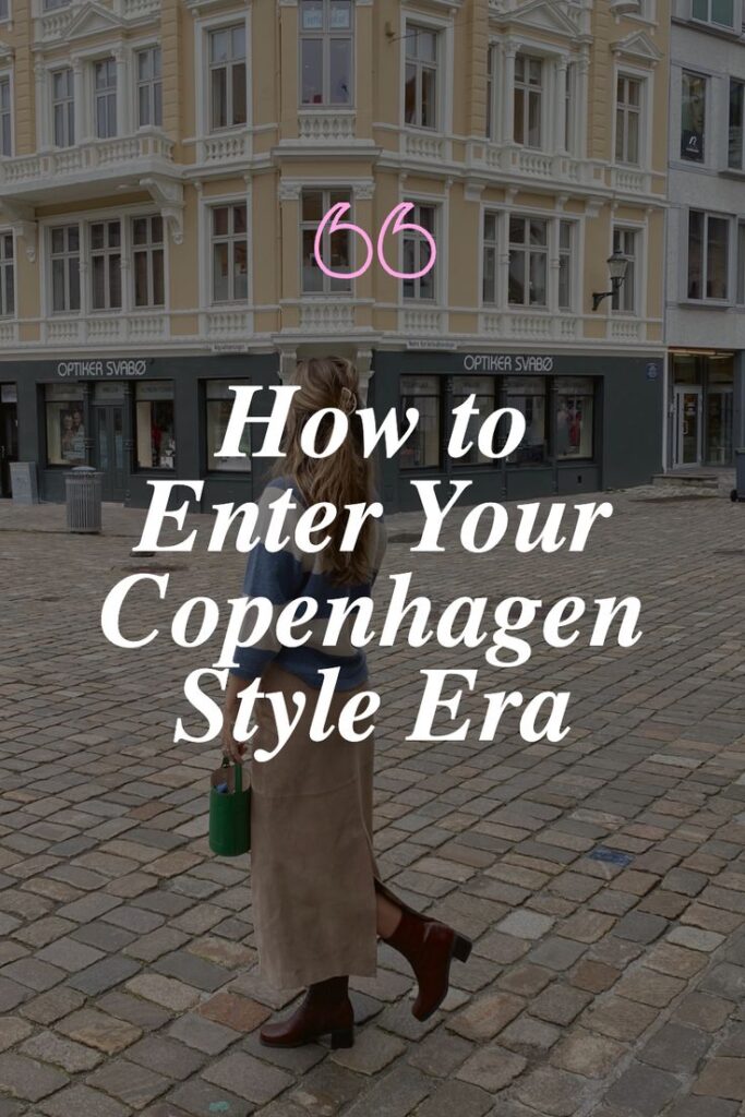 The Ultimate Guide to Enter Your Copenhagen Style Era copenhagen style