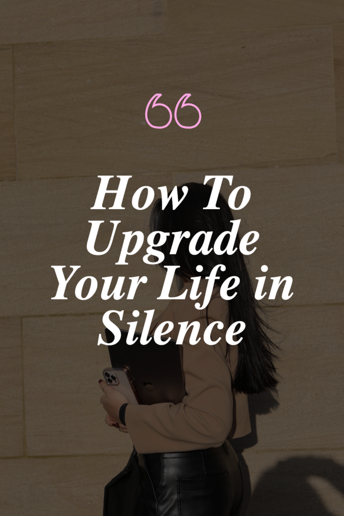 upgrade your life in silence
