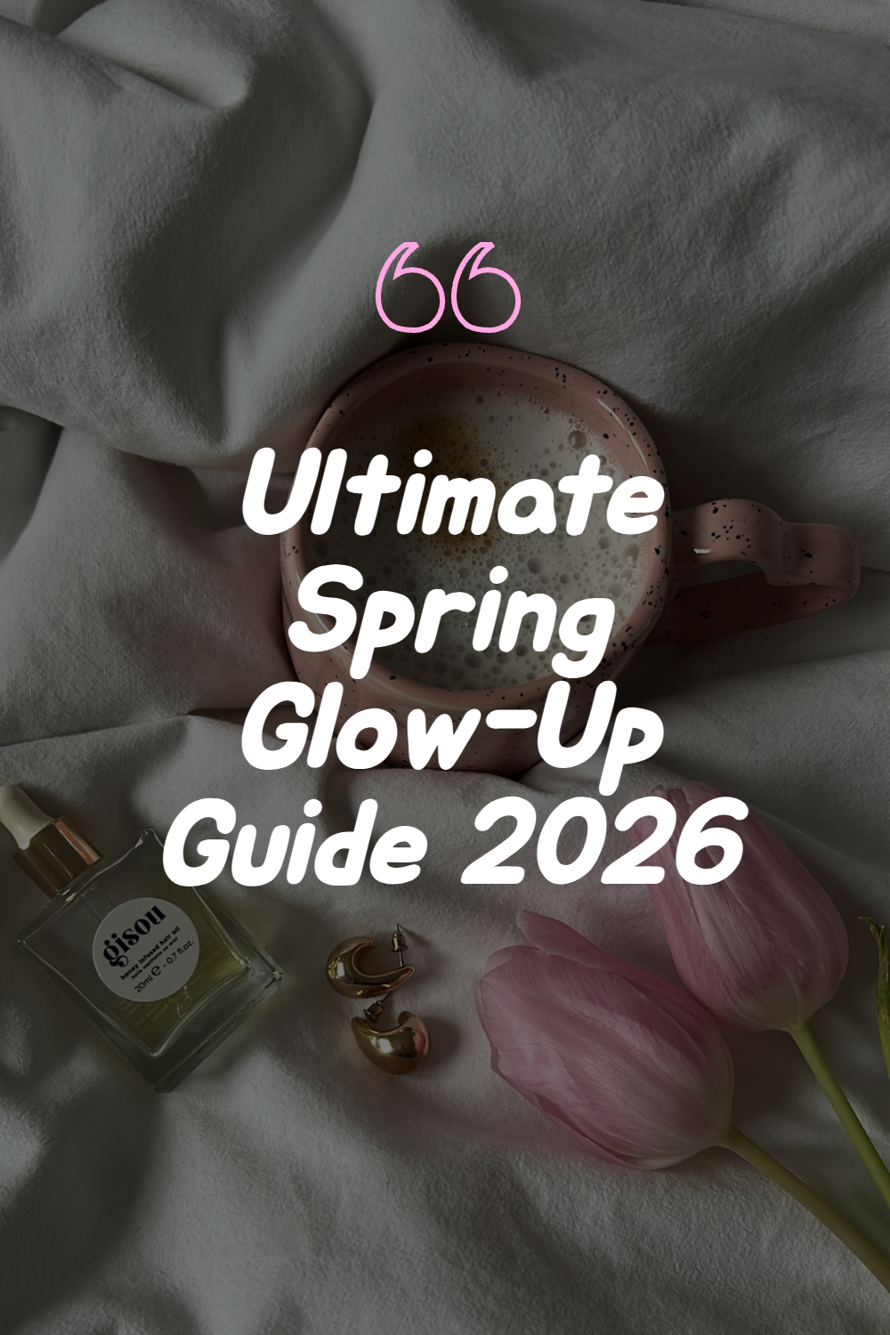 The Ultimate Spring Glow-Up Guide to Become THAT Girl in 2026 - Achieve ...